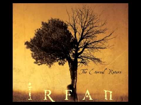 Irfan - The Eternal Return